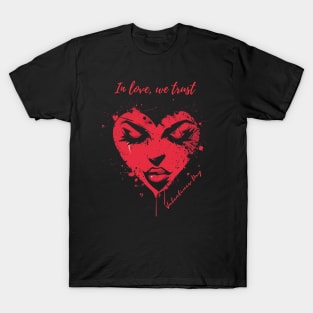 In love, we trust. A Valentines Day Celebration Quote With Heart-Shaped Woman T-Shirt